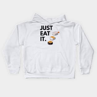 Just Eat It - Just Eat Sushi! Kids Hoodie